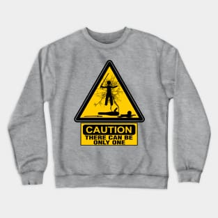 Caution: There Can Be Only One Crewneck Sweatshirt